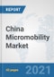 China Micromobility Market: Prospects, Trends Analysis, Market Size and Forecasts up to 2027 - Product Thumbnail Image