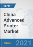 China Advanced Printer Market: Prospects, Trends Analysis, Market Size and Forecasts up to 2027- Product Image