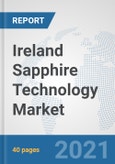 Ireland Sapphire Technology Market: Prospects, Trends Analysis, Market Size and Forecasts up to 2027- Product Image