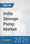 India Sewage Pump Market: Prospects, Trends Analysis, Market Size and Forecasts up to 2027 - Product Thumbnail Image