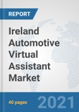 Ireland Automotive Virtual Assistant Market: Prospects, Trends Analysis, Market Size and Forecasts up to 2027- Product Image