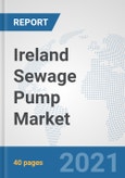 Ireland Sewage Pump Market: Prospects, Trends Analysis, Market Size and Forecasts up to 2027- Product Image