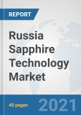 Russia Sapphire Technology Market: Prospects, Trends Analysis, Market Size and Forecasts up to 2027- Product Image