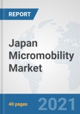 Japan Micromobility Market: Prospects, Trends Analysis, Market Size and Forecasts up to 2027- Product Image