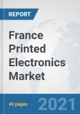 France Printed Electronics Market: Prospects, Trends Analysis, Market Size and Forecasts up to 2027- Product Image