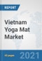 Vietnam Yoga Mat Market: Prospects, Trends Analysis, Market Size and Forecasts up to 2027 - Product Thumbnail Image