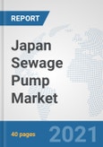 Japan Sewage Pump Market: Prospects, Trends Analysis, Market Size and Forecasts up to 2027- Product Image