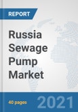 Russia Sewage Pump Market: Prospects, Trends Analysis, Market Size and Forecasts up to 2027- Product Image