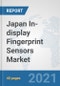 Japan In-display Fingerprint Sensors Market: Prospects, Trends Analysis, Market Size and Forecasts up to 2027 - Product Thumbnail Image