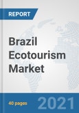 Brazil Ecotourism Market: Prospects, Trends Analysis, Market Size and Forecasts up to 2027- Product Image