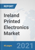 Ireland Printed Electronics Market: Prospects, Trends Analysis, Market Size and Forecasts up to 2027- Product Image