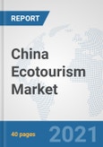 China Ecotourism Market: Prospects, Trends Analysis, Market Size and Forecasts up to 2027- Product Image