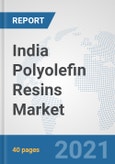 India Polyolefin Resins Market: Prospects, Trends Analysis, Market Size and Forecasts up to 2027- Product Image