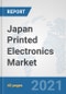 Japan Printed Electronics Market: Prospects, Trends Analysis, Market Size and Forecasts up to 2027 - Product Thumbnail Image