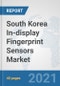 South Korea In-display Fingerprint Sensors Market: Prospects, Trends Analysis, Market Size and Forecasts up to 2027 - Product Thumbnail Image