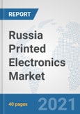 Russia Printed Electronics Market: Prospects, Trends Analysis, Market Size and Forecasts up to 2027- Product Image