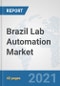 Brazil Lab Automation Market: Prospects, Trends Analysis, Market Size and Forecasts up to 2027 - Product Thumbnail Image