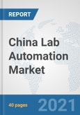 China Lab Automation Market: Prospects, Trends Analysis, Market Size and Forecasts up to 2027- Product Image