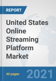United States Online Streaming Platform Market: Prospects, Trends Analysis, Market Size and Forecasts up to 2027- Product Image