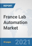 France Lab Automation Market: Prospects, Trends Analysis, Market Size and Forecasts up to 2027- Product Image