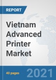 Vietnam Advanced Printer Market: Prospects, Trends Analysis, Market Size and Forecasts up to 2027- Product Image