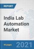 India Lab Automation Market: Prospects, Trends Analysis, Market Size and Forecasts up to 2027- Product Image