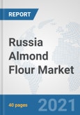 Russia Almond Flour Market: Prospects, Trends Analysis, Market Size and Forecasts up to 2027- Product Image
