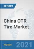 China OTR Tire Market: Prospects, Trends Analysis, Market Size and Forecasts up to 2027- Product Image