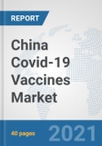 China Covid-19 Vaccines Market: Prospects, Trends Analysis, Market Size and Forecasts up to 2027- Product Image