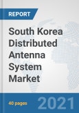 South Korea Distributed Antenna System Market: Prospects, Trends Analysis, Market Size and Forecasts up to 2027- Product Image