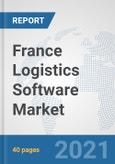 France Logistics Software Market: Prospects, Trends Analysis, Market Size and Forecasts up to 2027- Product Image