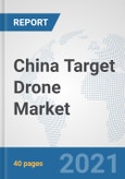 China Target Drone Market: Prospects, Trends Analysis, Market Size and Forecasts up to 2027- Product Image