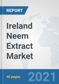 Ireland Neem Extract Market: Prospects, Trends Analysis, Market Size and Forecasts up to 2027- Product Image
