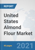 United States Almond Flour Market: Prospects, Trends Analysis, Market Size and Forecasts up to 2027- Product Image