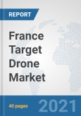 France Target Drone Market: Prospects, Trends Analysis, Market Size and Forecasts up to 2027- Product Image