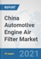 China Automotive Engine Air Filter Market: Prospects, Trends Analysis, Market Size and Forecasts up to 2027 - Product Thumbnail Image