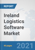 Ireland Logistics Software Market: Prospects, Trends Analysis, Market Size and Forecasts up to 2027- Product Image