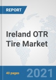 Ireland OTR Tire Market: Prospects, Trends Analysis, Market Size and Forecasts up to 2027- Product Image