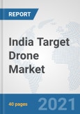 India Target Drone Market: Prospects, Trends Analysis, Market Size and Forecasts up to 2027- Product Image