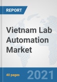 Vietnam Lab Automation Market: Prospects, Trends Analysis, Market Size and Forecasts up to 2027- Product Image