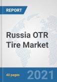 Russia OTR Tire Market: Prospects, Trends Analysis, Market Size and Forecasts up to 2027- Product Image