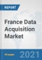 France Data Acquisition Market: Prospects, Trends Analysis, Market Size and Forecasts up to 2027 - Product Thumbnail Image