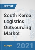 South Korea Logistics Outsourcing Market: Prospects, Trends Analysis, Market Size and Forecasts up to 2027- Product Image