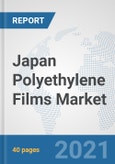 Japan Polyethylene Films Market: Prospects, Trends Analysis, Market Size and Forecasts up to 2027- Product Image