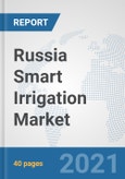 Russia Smart Irrigation Market: Prospects, Trends Analysis, Market Size and Forecasts up to 2027- Product Image