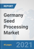 Germany Seed Processing Market: Prospects, Trends Analysis, Market Size and Forecasts up to 2027- Product Image