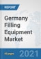 Germany Filling Equipment Market: Prospects, Trends Analysis, Market Size and Forecasts up to 2027 - Product Thumbnail Image