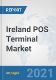 Ireland POS Terminal Market: Prospects, Trends Analysis, Market Size and Forecasts up to 2027- Product Image