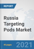 Russia Targeting Pods Market: Prospects, Trends Analysis, Market Size and Forecasts up to 2027- Product Image