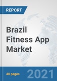 Brazil Fitness App Market: Prospects, Trends Analysis, Market Size and Forecasts up to 2027- Product Image